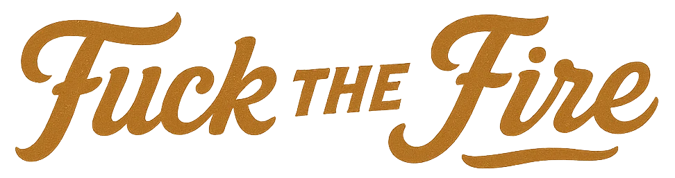 Fuck the Fire